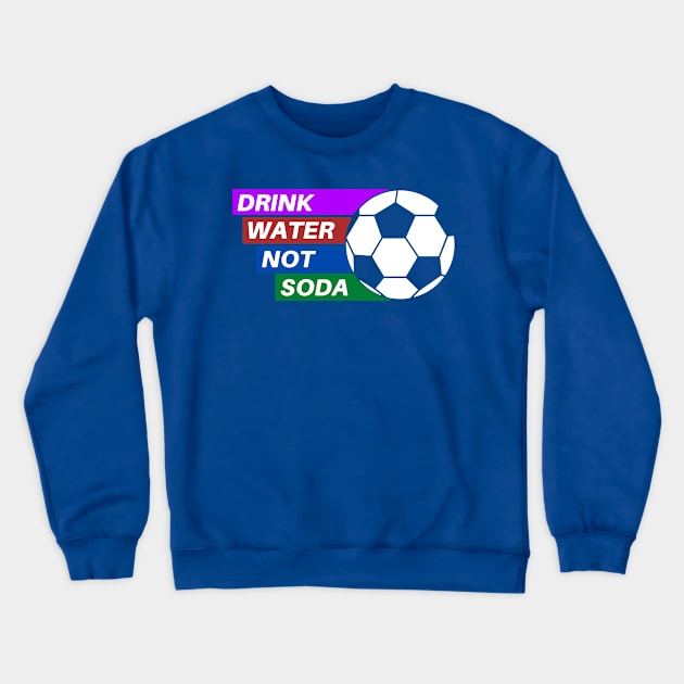 drink water not soda 3 Crewneck Sweatshirt by Hunters shop